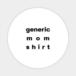 Generic Mom Shirt, Generic Black Font, EXCLUSIVE Pocket Logo Format Magnet